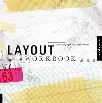 layout workbook a real world guide to building pages in graphic design 1st edition kristin cullen 1592533523,