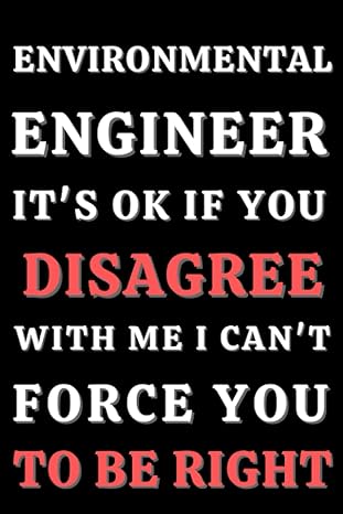 environmental engineer it s ok if you disagree with me i can t force you to be right 6 x 9 blank lined