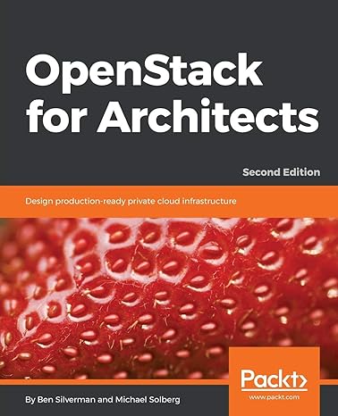 openstack for architects design production ready private cloud infrastructure 2nd edition ben silverman,