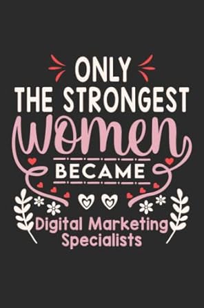 only the strongest women became digital marketing specialists lined journal notebook for female digital