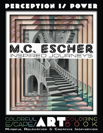 perception is power an mc escher inspired journey colorful escapes art coloring book for adults mindful