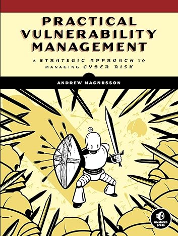 practical vulnerability management a strategic approach to managing cyber risk 1st edition andrew magnusson