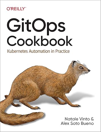 gitops cookbook kubernetes automation in practice 1st edition natale vinto ,alex bueno 1492097470,