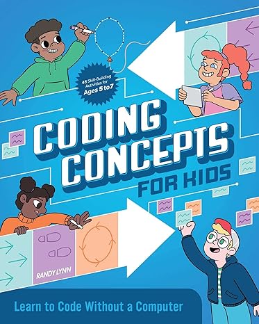 coding concepts for kids learn to code without a computer 1st edition randy lynn 1647392357, 978-1647392352