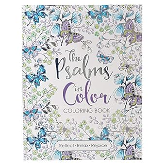 the psalms in color inspirational coloring book with scripture for women and teens reflect relax rejoice 1st