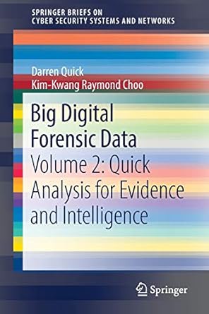big digital forensic data volume 2 quick analysis for evidence and intelligence 1st edition darren quick ,kim