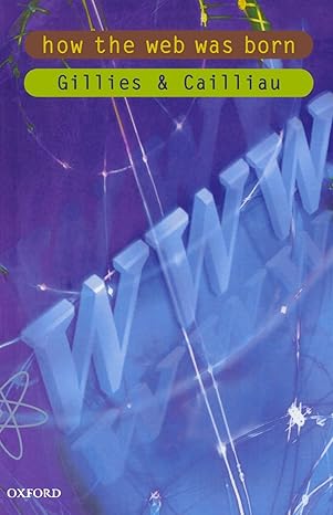 how the web was born the story of the world wide web 1st edition james gillies ,robert cailliau 0192862073,