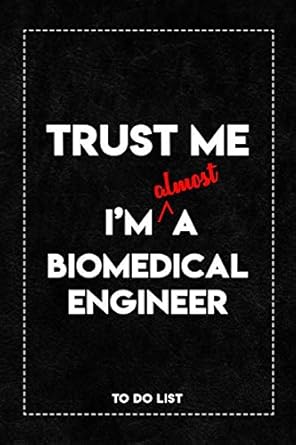 trust me i m almost a biomedical engineer to do list notebook daily to do list tracker journal with