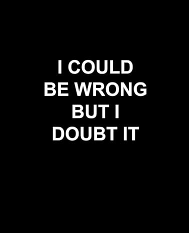i could be wrong but i doubt it college ruled blank notebook 7 5x9 25 110 pages record your dominance here