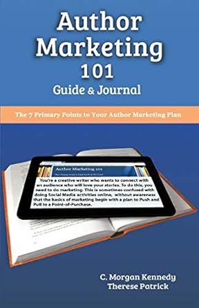 author marketing 101 guide and journal 1st edition c morgan kennedy ,therese patrick ,s c moore ,c e moore