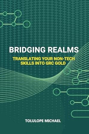 bridging realms translating your non tech skills into grc gold 1st edition tolulope michael 979-8989609949