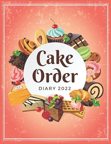 cake order diary 2022 bakery order book for home based and small business customer order forms tracker for
