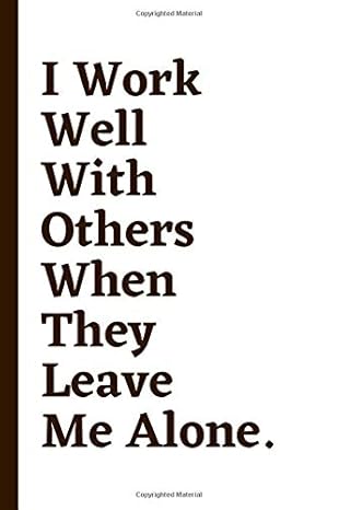 i work well with others when they leave me alone notebook journal planner for employees bosses and everyone