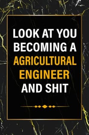 look at you becoming a agricultural engineer and shit notebook funny saying blank lined notebook gift for