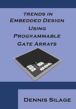 trends in embedded design using programmable gate arrays 1st edition dennis silage 1618635417, 978-1618635419