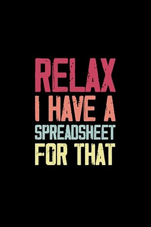 relax i have a spreadsheet for that funny accounting gift for coworkers lined notebook journal cool birthday