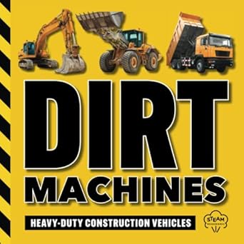 dirt machines heavy duty construction vehicles a stem book for kids beginning readers ages 5 and up 1st