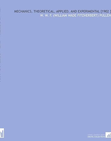 mechanics theoretical applied and experimental 1902 1st edition w. w. f. pullen b002rwjcs0