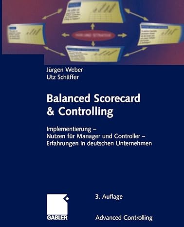 balanced scorecard and controlling implementierung nutzen f r manager und controller erfahrungen in deutschen