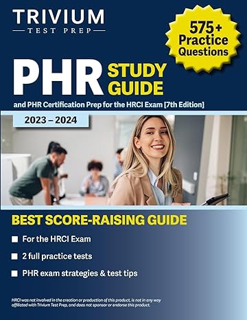 phr study guide 2023 2024 575+ practice questions and phr certification prep for the hrci exam 7th edition