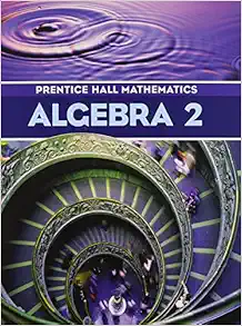 prentice hall mathematics algebra 2 1st edition william g. kennedy dan,charles randall i.,bragg, sadie