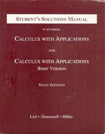 students solution manual to accompany calculus with applications and calculus with applications brief version