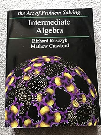 intermediate algebra art of problem solving 1st edition richard rusczyk ,matthew crawford b010wfr0n2