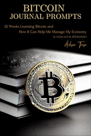 bitcoin journal prompts 52 weeks learning bitcoin and how it can help me manage my economy learning