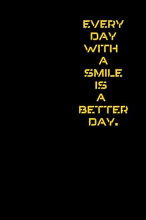 every day with a smile is a better day your idea notebook 6x9 inches 100 pages wide ruled 1st edition