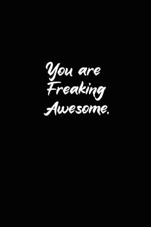 you are freaking awesome lined notebook 6x9 120 white pages 1st edition creatives space notebooks