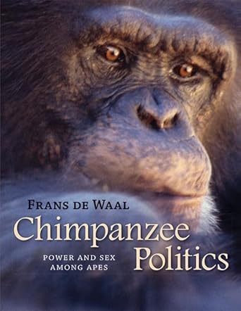 chimpanzee politics power and sex among apes 25th anniversary edition frans de waal 0801886562, 978-0801886560