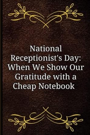 national receptionist s day when we show our gratitude with a cheap notebook receptionist gifts snarky