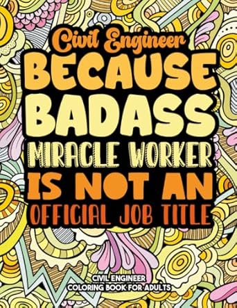 civil engineer coloring book a snarky and sweary adult coloring book for civil engineer funny civil engineer