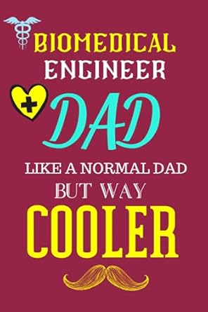 biomedical engineer dad like a normal dad but way cooler a biomedical engineering journal notebook for men