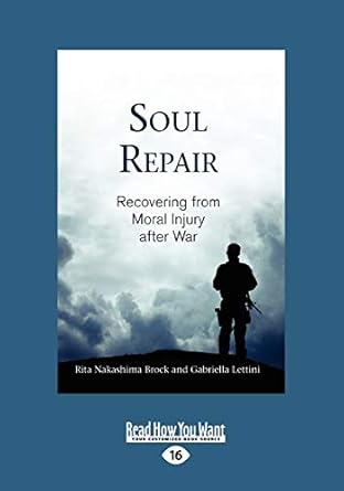 soul repair recovering from moral injury after war 16th edition rita nakashima brock and gabriella lettini