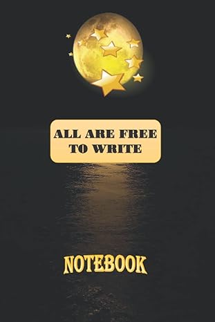 all are free to write notebook moon and stars notebook design lined notebook/journal 120 pages 1st edition