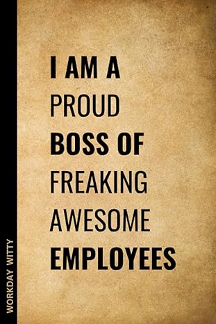 i am a proud boss of freaking awesome employees a humorous sarcastic and uplifting notebook journal as a