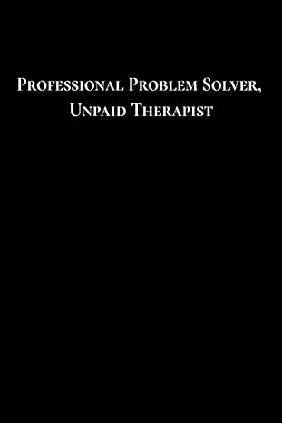 professional problem solver unpaid therapist journal 6x9 inch 110 pages college ruled funny office gift for