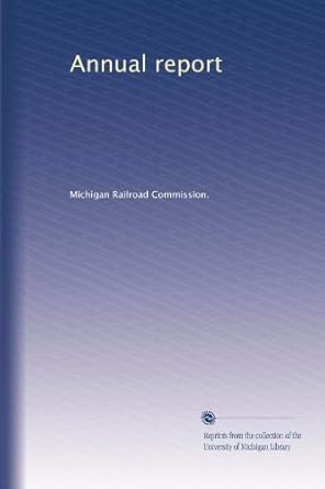 annual report 1st edition . michigan railroad commission. b003qp4bt2