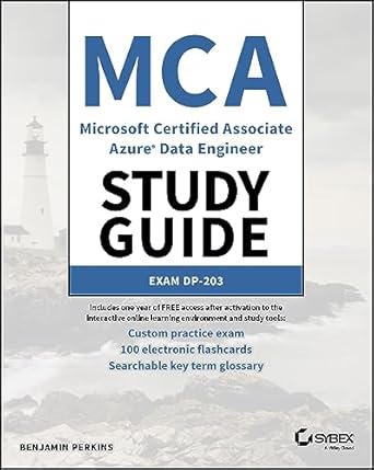 mca microsoft certified associate azure data engineer study guide exam dp 203 1st edition benjamin perkins