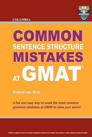 columbia common sentence structure mistakes at gmat 1st edition richard lee ph.d. 0988019116, 978-0988019119