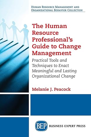 the human resource professional s guide to change management practical tools and techniques to enact