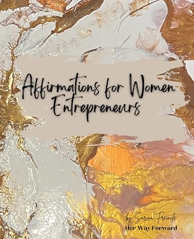affirmations journal for women entrepreneur s an affirmation journal for women entrepreneurs to stay grounded