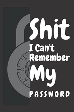 shit i can t remember my password 6x 9 inches 120 pages password log book matte cover logins and web