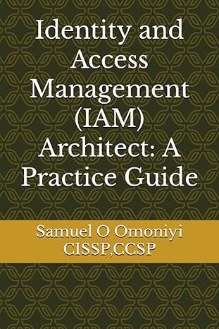 identity and access management architect a practice guide 1st edition samuel o omoniyi 979-8861874120
