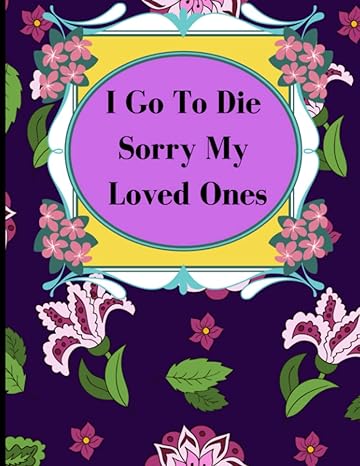 i go to die sorry my loved ones death planner end of life note journal 1st edition john spiritual