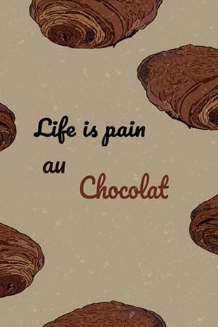 life is pain au chocolat great gift for cook or chef create your own cookbook 1st edition tik tak books