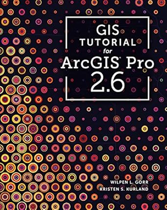gis tutorial for arcgis pro 2 6 3rd edition wilpen l. gorr ,kristen s. kurland 1589485890, 978-1589485891
