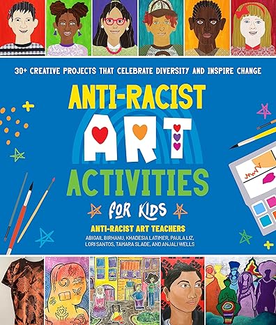 anti racist art activities for kids 30+ creative projects that celebrate diversity and inspire change 1st