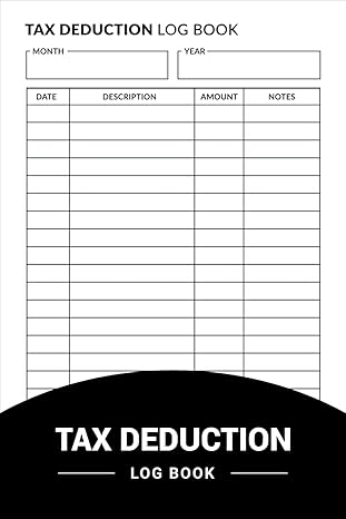 tax deduction log book tax expenses log book for keep record of your tax deduction 1st edition nasima book